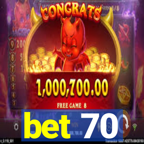 bet 70